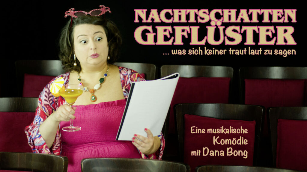 Nachtschattengeflüster ... was sich keiner traut laut zu sagen, eine musikalische Komödie mit Dana Bong im Altstadttheater Köpenick