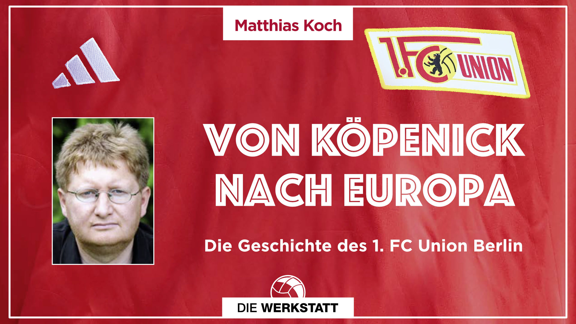 Von Köpenick nach Europa: die Geschichte des 1 FC Union Berlin - Buchvorstellung mit Matthias Koch im Altstadttheater Köpenick