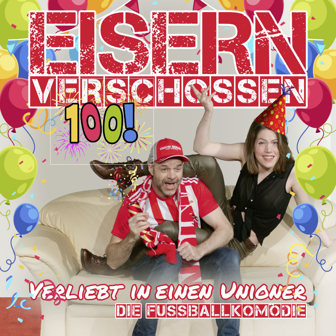 Eisern verschossen - verliebt in einen Unioner, zum 100. Mal die Fußballkomödie zu Union Berlin von und mit Benjamin Stoll und Loretta Müller im Altstadttheater Köpenick